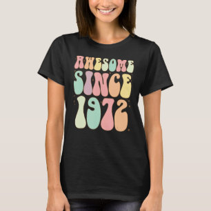 Awesome Since 1972 Birthday 50 Years Old Women Me T-Shirt