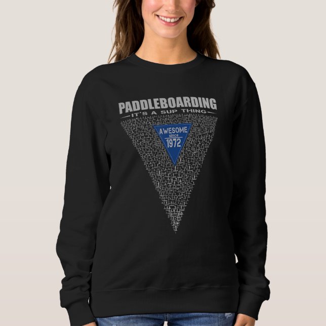 Awesome Since 1972 It's A Sup Thing Sweatshirt (Front)