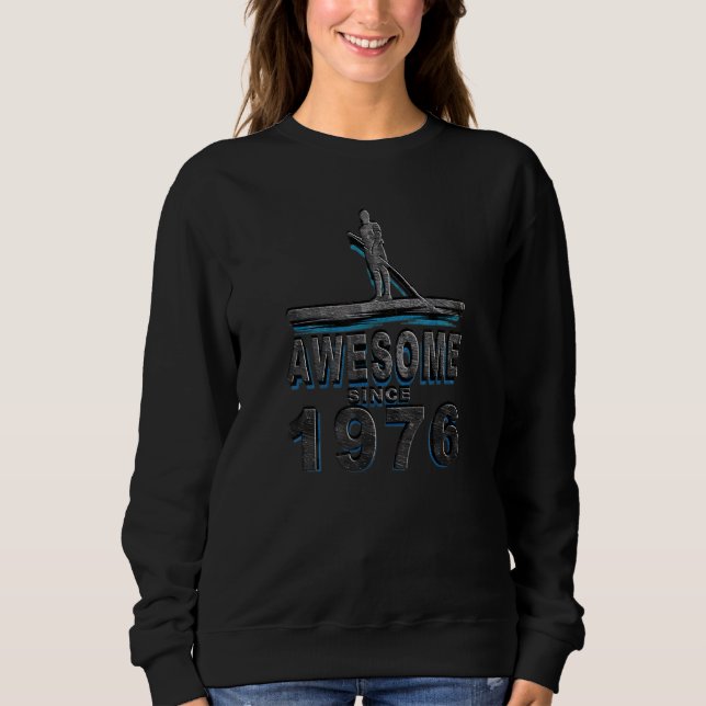 Awesome Since 1976 Stand Up Paddle Board Sweatshirt (Front)