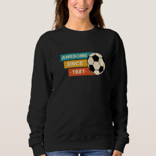 Awesome Since 1981 41 Year old Birthday Soccer Re Sweatshirt