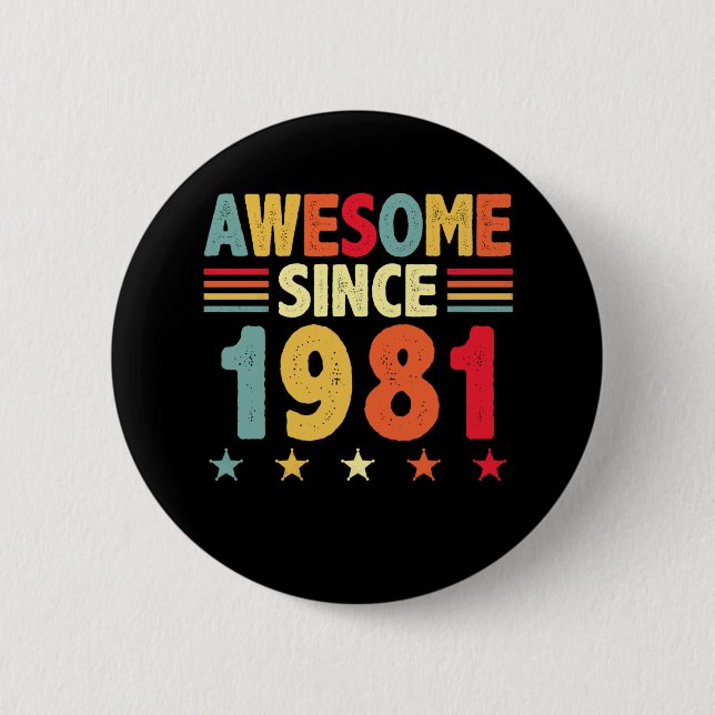 Awesome Since 1981 6 Cm Round Badge (Front)