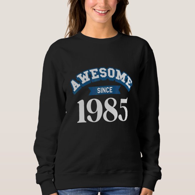 Awesome since 1985 sweatshirt (Front)