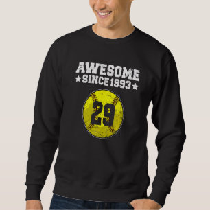 Awesome Since 1993 Softball 29th Birthday 29 Years Sweatshirt