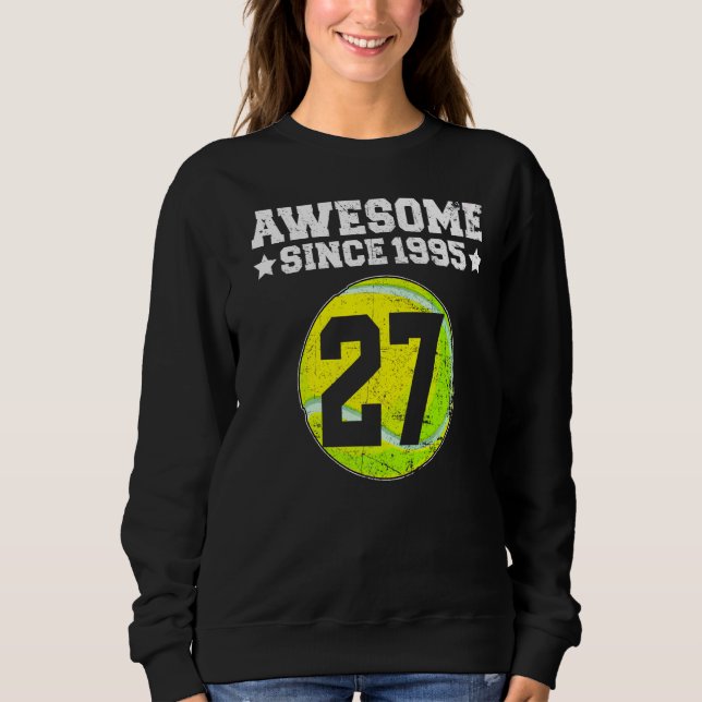 Awesome Since 1995 Tennis 27th Birthday 27 Years O Sweatshirt (Front)