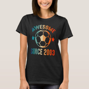Awesome Since 2003 Birthday Squad Proud Soccer B D T-Shirt