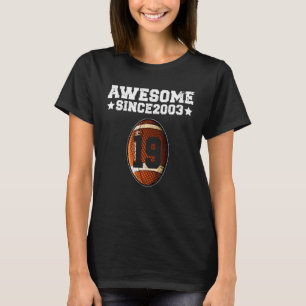 Awesome Since 2003 Football 19th Birthday 19 Years T-Shirt