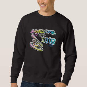 Awesome since 2003 Kayaking Kayakers Graffiti Sweatshirt