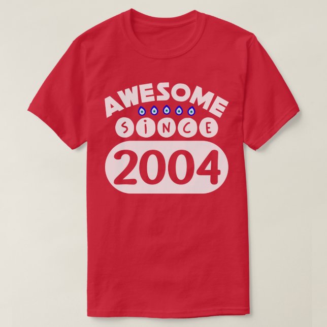 Awesome Since 2004 T-Shirt (Design Front)