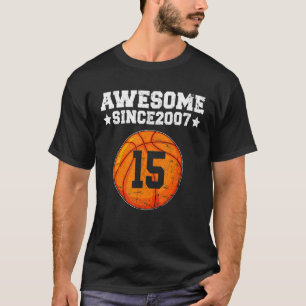 Awesome Since 2007 Basketball 15th Birthday 15 Yea T-Shirt