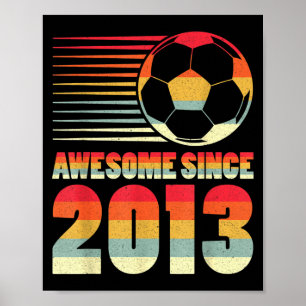 Awesome Since 2013 Soccer Vintage Gifts For Boys T Poster