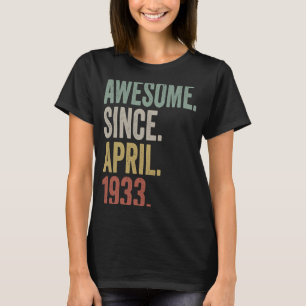Awesome Since April 1933 90th Birthday 90 Years O T-Shirt