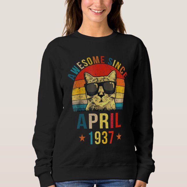 Awesome Since April 1937 85th Birthday  Cat Sweatshirt (Front)