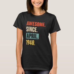 Awesome Since April 1940 Birthday 83rd Decoration T-Shirt