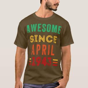 Awesome since April 1943 birthday shirt