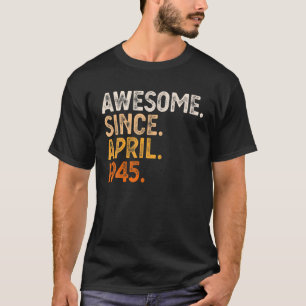 Awesome Since April 1945 77Th Birthday Gift 77 Yea T-Shirt