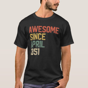 Awesome Since April 1951 Men Woman 70Th Birthday 7 T-Shirt