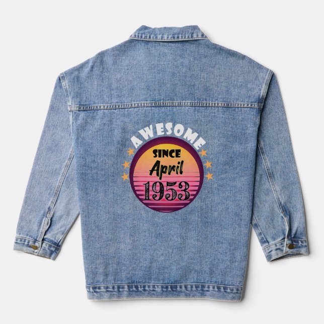 Awesome Since April 1953 Birthday 1953 April Vinta Denim Jacket (Back)