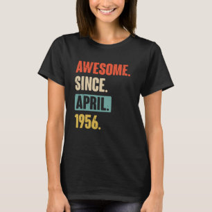 Awesome Since April 1956 Birthday 67th Decoration T-Shirt