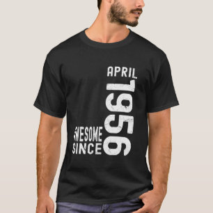 Awesome Since April 1956, Born In 1956 April Birth T-Shirt