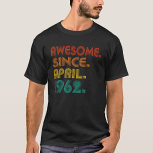 Awesome Since April 1962 Year Of Birth Birthday 19 T-Shirt