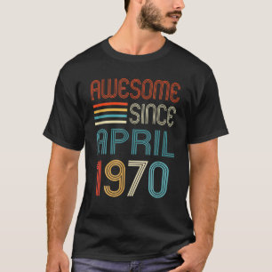 Awesome Since April 1970 52Nd Birthday 52 Years Ol T-Shirt
