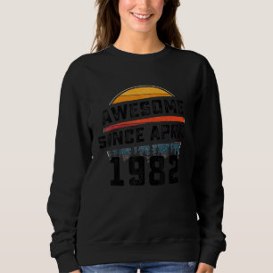 Awesome Since April 1982 40th Birthday 40 Years O Sweatshirt