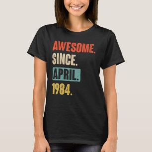 Awesome Since April 1984 Birthday 39th Decoration T-Shirt