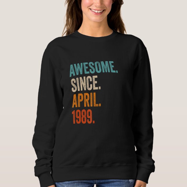 Awesome Since April 1989 34th Birthday Sweatshirt (Front)