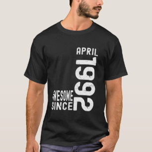 Awesome Since April 1992, Born In 1992 April Birth T-Shirt