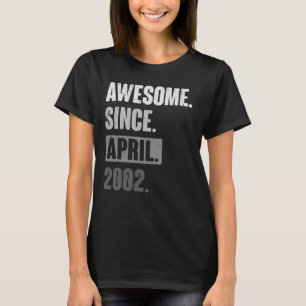 Awesome Since April 2002 Birthday 21st Decoratio T-Shirt