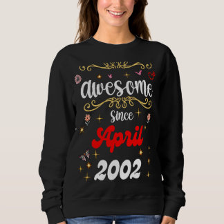 Awesome Since April 2002 birthday Flowers & Butter Sweatshirt