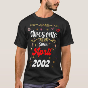 Awesome Since April 2002 birthday Flowers & Butter T-Shirt