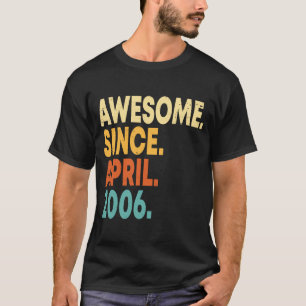 Awesome Since April 2006 17th Birthday Boy 17 Year T-Shirt