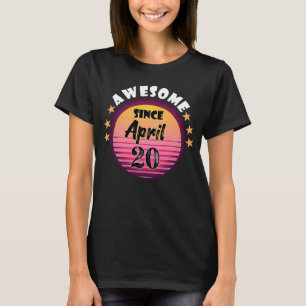 Awesome Since April 20 Birthday 20th April Vintage T-Shirt