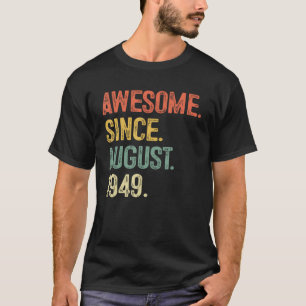 Awesome Since August 1949 74th Birthday for Men W T-Shirt