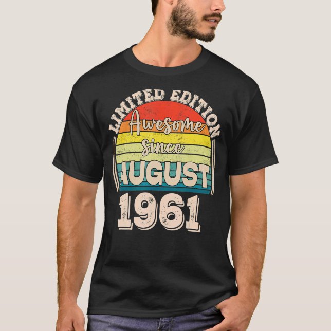 Awesome Since August 1961 Born in August Dad Mum B T-Shirt (Front)
