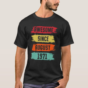 Awesome Since August 1971 52 Years Old 52nd Birthd T-Shirt