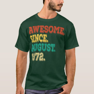Awesome Since August 1972 50 Years Old 50th Birthd T-Shirt