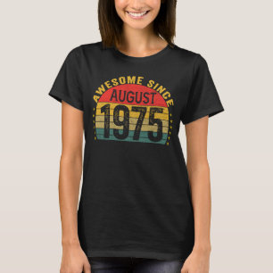 Awesome Since August 1975  48th Birthday Women Men T-Shirt