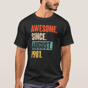 Awesome Since August 1981 41 Year Old 41st Birthd T-Shirt