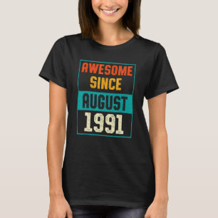 Awesome Since August 1991 32nd Birthday 32 Years O T-Shirt