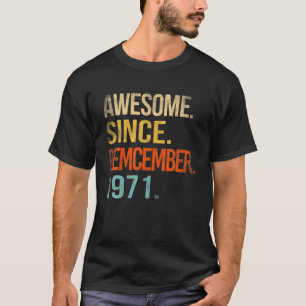 Awesome Since December 1971 50Th Birthday 50 Year T-Shirt