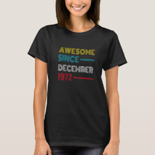 Awesome Since December 1972 50th Birthday 50 Year T-Shirt