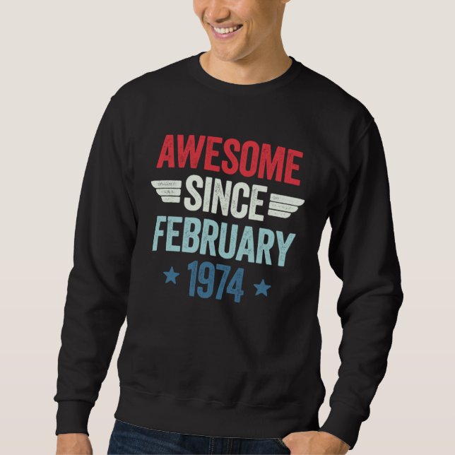 Awesome Since February 1974 1 Sweatshirt (Front)
