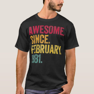 Awesome Since February 1981 41st Birthday Gift 41  T-Shirt
