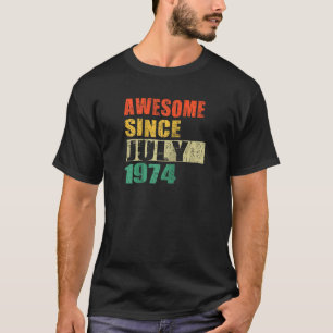 Awesome Since July 1974 50 Years Old 50th Birthday T-Shirt
