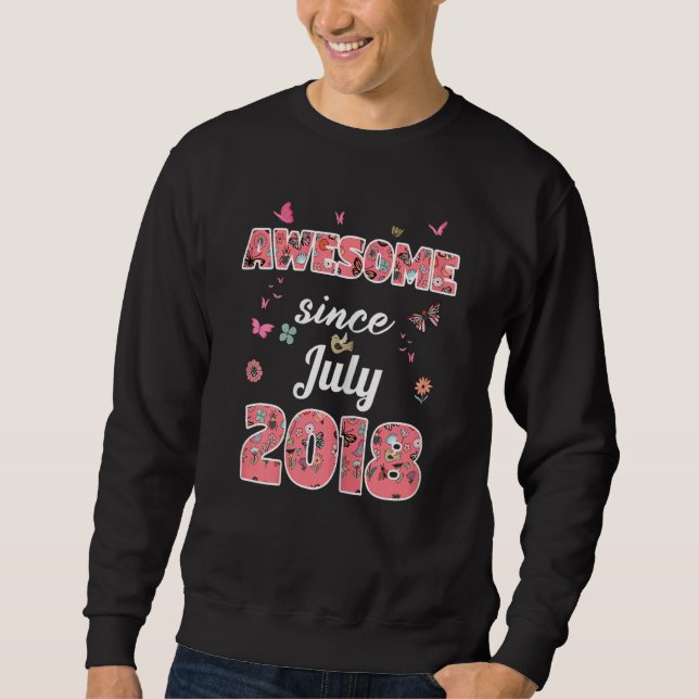 Awesome Since July 2018 Flowers 2018 July Birthday Sweatshirt (Front)