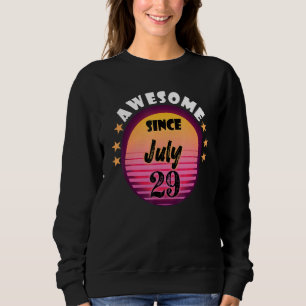 Awesome Since July 29 Birthday 29th July Vintage Sweatshirt