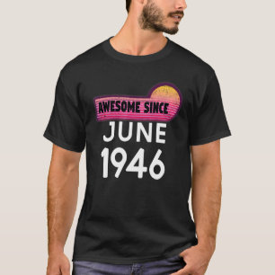 Awesome Since June 1946 Birthday 1946 June Vintage T-Shirt