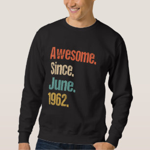Awesome Since June 1962 60th Birthday Vintage Sweatshirt